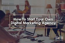 How To Start Your Own Digital Marketing Agency