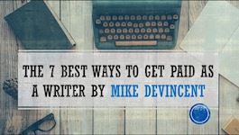 The 7 Best Ways To Get Paid As A Writer