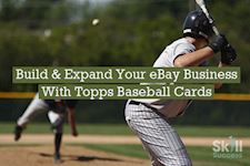 Build & Expand Your eBay Business With Topps Baseball Cards