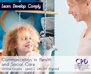 Communication In Health & Social Care Training Level 2 - Online CPD Course - The Mandatory Training Group UK -