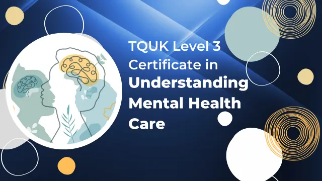 TQUK Level 3 Certificate in Understanding Mental Health Care