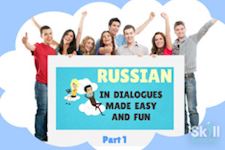 Russian In Dialogues Made Easy And Fun: Part 1