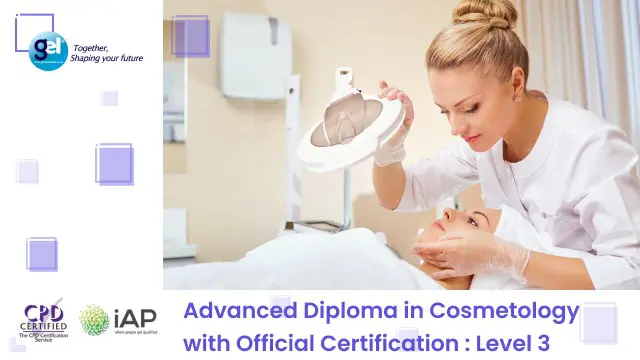Advanced Diploma in Cosmetology with Official Certification : Level 3 