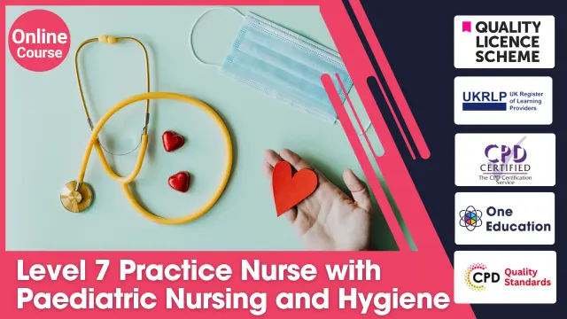 Level 7 Practice Nurse with Paediatric Nursing and Hygiene 
