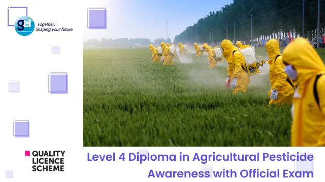 Level 4 Diploma in Agricultural Pesticide Awareness with Official Exam 