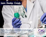Safe Handling and Administration of Medical Gases - Level 2 - Online CPD Course - The Mandatory Training Group UK -