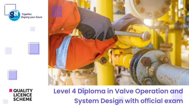 Level 4 Diploma in Valve Operation and System Design with official exam