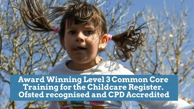 Award Winning L3 Common Core Training for the Childcare Register Ofsted Recognised