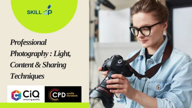 Professional Photography: Light, Content & Sharing Techniques