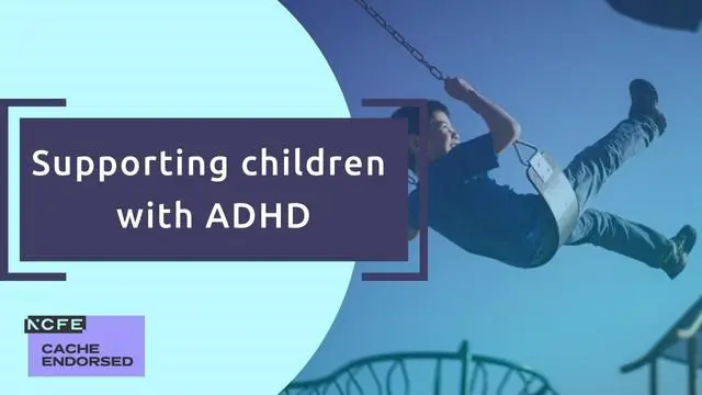Supporting children with ADHD - CACHE Endorsed