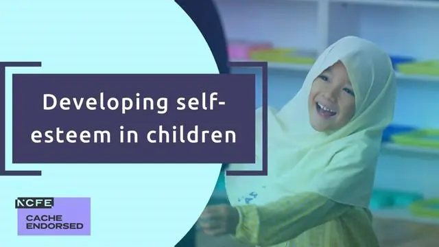 Developing self-esteem in young children - CACHE Endorsed