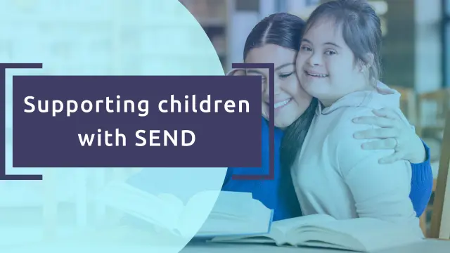 Recognising and supporting children with SEND