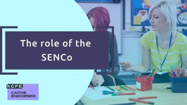 The role of the Special Educational Needs Coordinator (SENCo) - CACHE endorsed