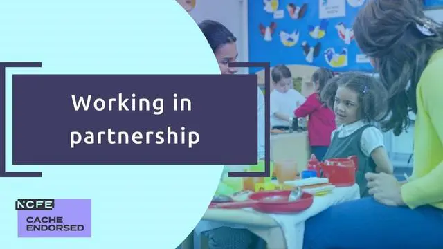 Working in partnership in the early years - CACHE endorsed