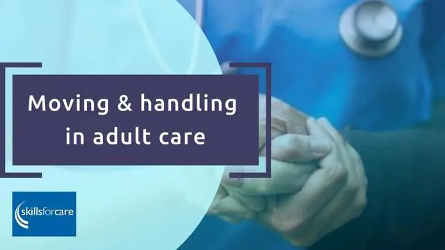 Moving and handling in adult care