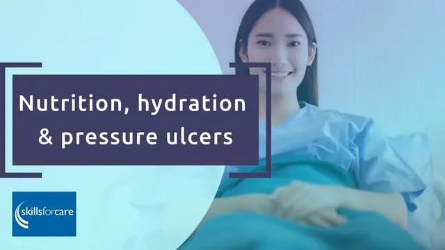 Understanding nutrition, hydration, and pressure ulcers