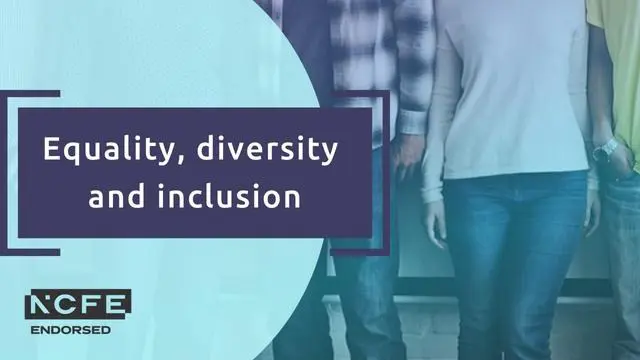 Equality, diversity, and inclusion at work - NCFE endorsed