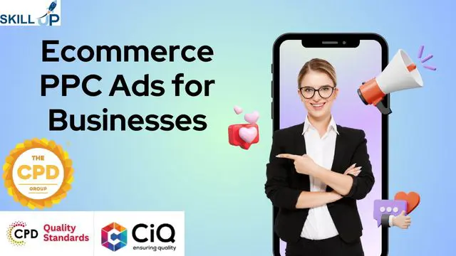 Ecommerce PPC Ads Course: Grow Your Business with Google - CPD Accredited