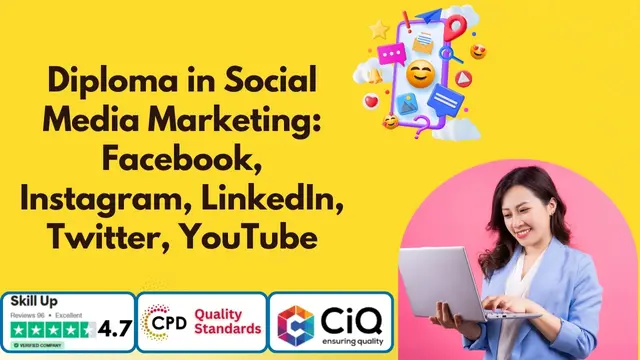 Diploma in Social Media Marketing: Facebook, Instagram, LinkedIn, Twitter, YouTube