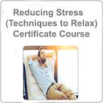 Reducing Stress (Techniques to Relax) Certificate Course