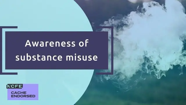 Awareness of substance misuse - CACHE endorsed