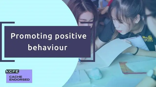 Promoting positive behaviour - CACHE endorsed