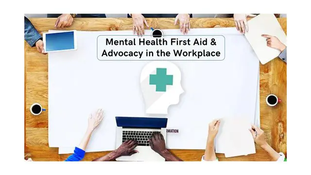 Mental Health First Aid and Advocacy in the Workplace