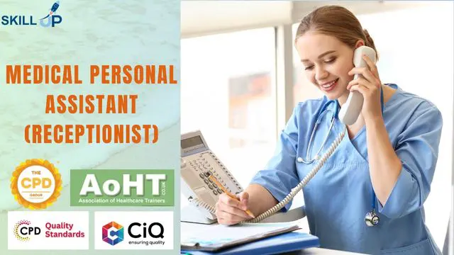 Medical Personal Assistant (Receptionist): Healthcare Administration - CPD Certified