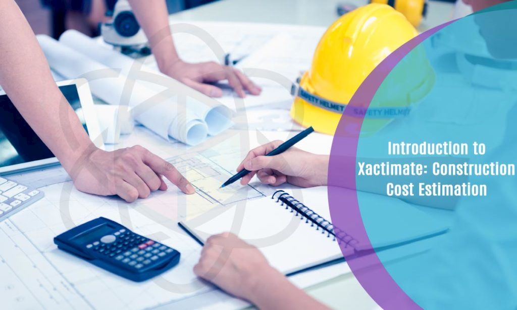 Online Estimation with Xactimate Construction Cost Estimation Course