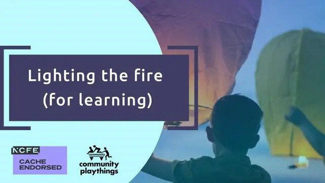Lighting the fire (for learning) - CACHE endorsed