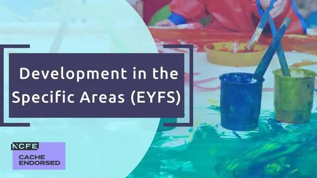 Nurturing development in the Specific Areas of the EYFS (0-3 years) - CACHE endorsed