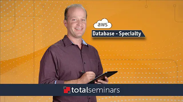 TOTAL: AWS Certified Database Specialty Exam Prep (DBS-C01)