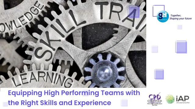 Equipping High Performing Teams with the Right Skills and Experience