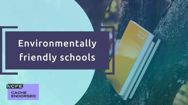 Environmentally friendly schools - CACHE endorsed