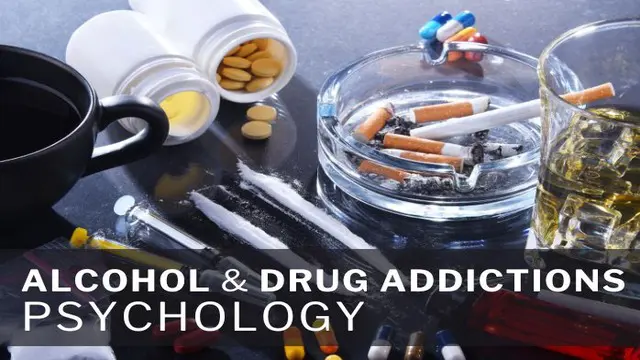 Psychology: Alcohol & Drug Addictions
