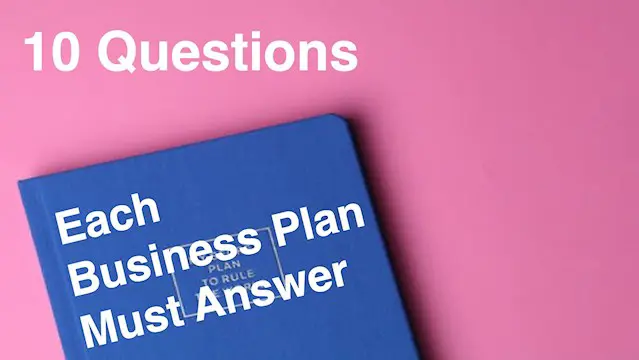 10 Questions each Business Plan must answer