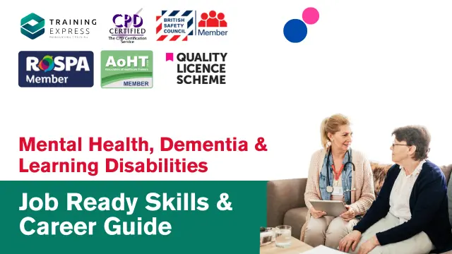 Mental Health, Dementia & Learning Disabilities - Job Ready Skills & Complete Career Guide