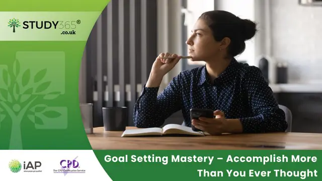 Goal Setting Mastery – Accomplish More Than You Ever Thought 
