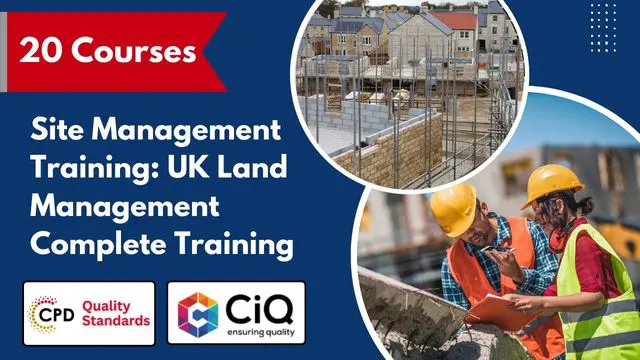 Site Management : UK Land Management Complete Training - CPD Accredited