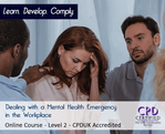 Dealing with a Mental Health Emergency in the Workplace - Level 2 - Online CPDUK Accredited - The Mandatory Training Group UK -