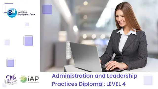 Administration and Leadership Practices Diploma : LEVEL 4 