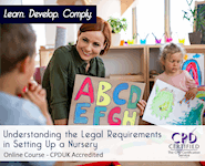 Understanding the Legal Requirements in Setting Up a Nursery - Online Training Course - CPD Accredited - The Mandatory Training Group UK -