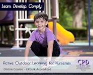 Active Outdoor Learning for Nurseries - Online CPDUK Accredited - The Mandatory Training Group UK -