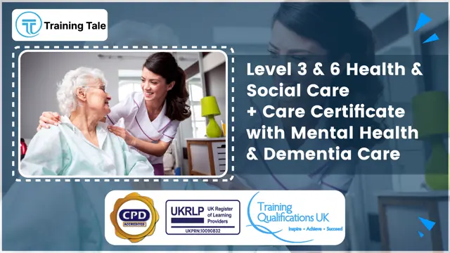 Level 3 & 6 Health & Social Care + Care Certificate with Mental Health & Dementia Care