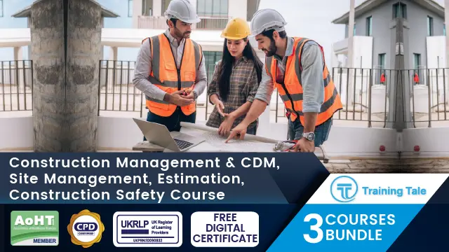 Construction Management & CDM, Site Management, Estimation, Construction Safety Course