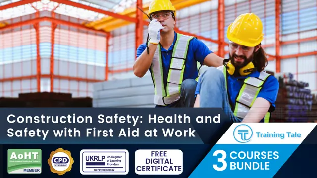 Construction Safety: Health and Safety with First Aid at Work