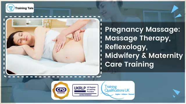 Pregnancy Massage: Massage Therapy, Reflexology, Midwifery & Maternity Care Training