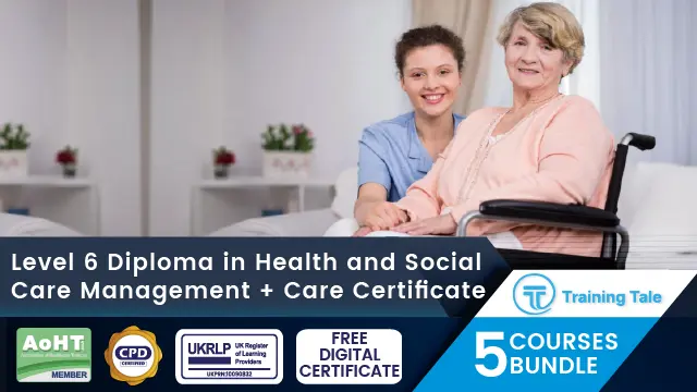 Level 6 Diploma in Health and Social Care Management + Care Certificate - CPD Certifed