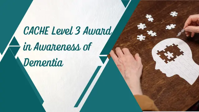 CACHE Level 3 Award in Awareness of Dementia