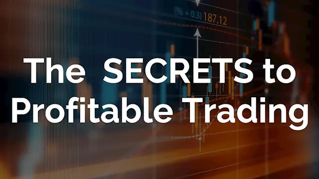 The SECRETS to Profitable Forex Trading